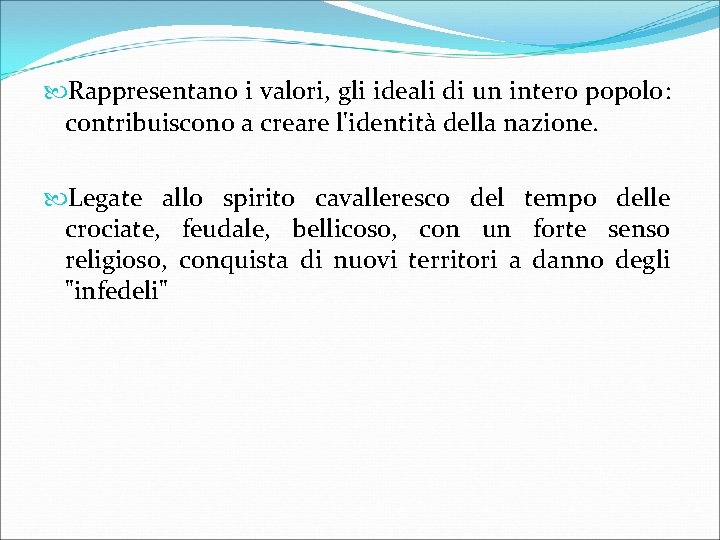  Rappresentano i valori, gli ideali di un intero popolo: contribuiscono a creare l'identità