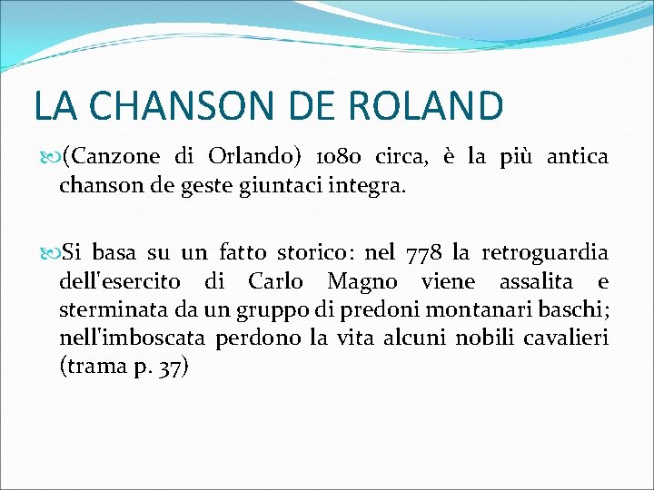 LA CHANSON DE ROLAND (Canzone di Orlando) 1080 circa, è la più antica chanson