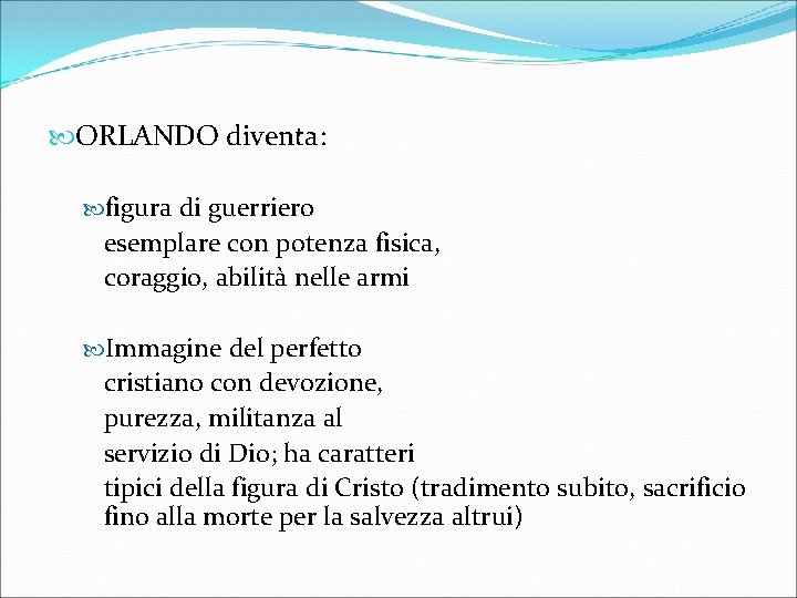  ORLANDO diventa: figura di guerriero esemplare con potenza fisica, coraggio, abilità nelle armi