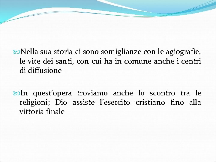  Nella sua storia ci sono somiglianze con le agiografie, le vite dei santi,