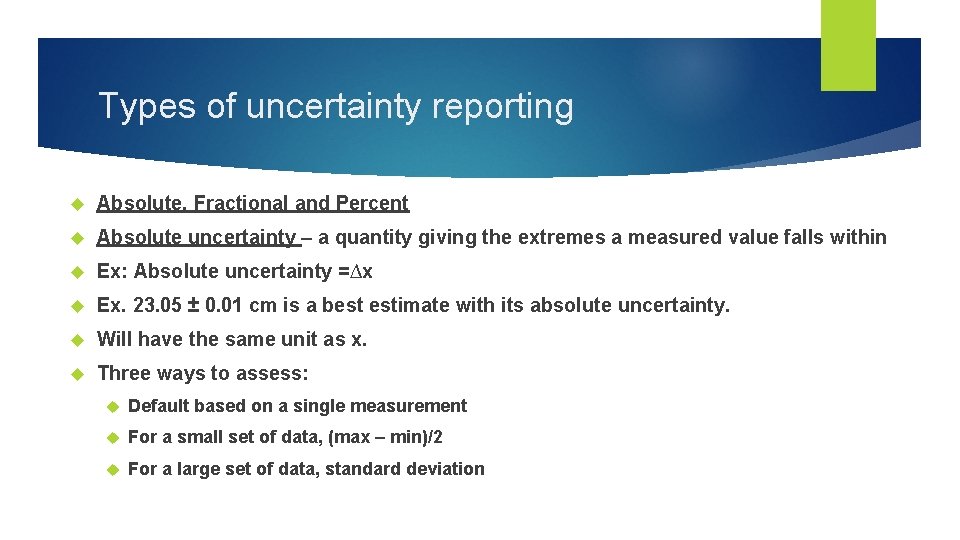 Types of uncertainty reporting Absolute, Fractional and Percent Absolute uncertainty – a quantity giving