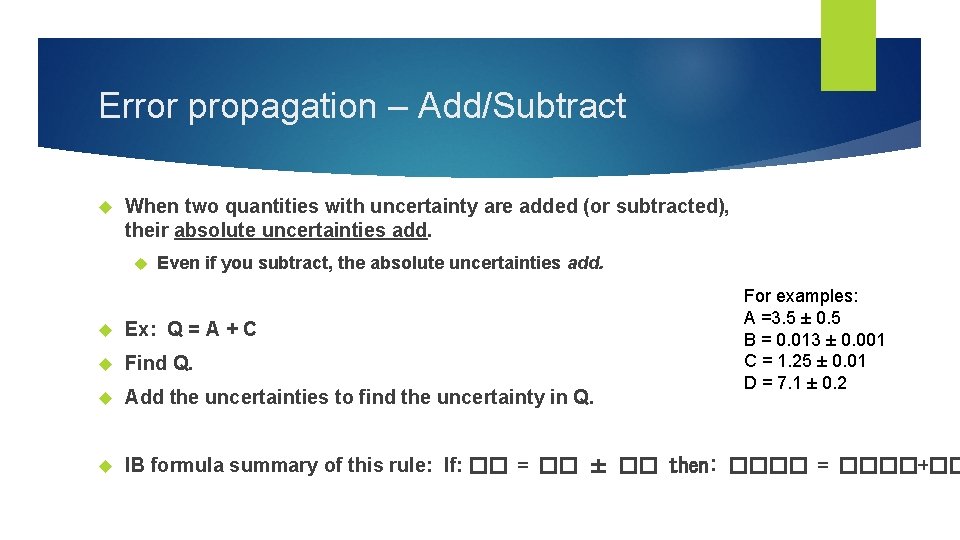 Error propagation – Add/Subtract When two quantities with uncertainty are added (or subtracted), their