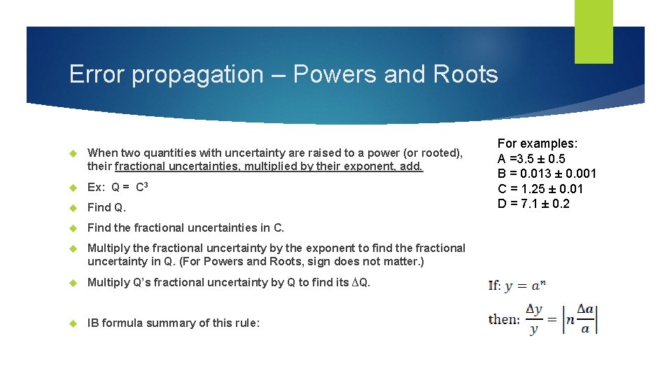 Error propagation – Powers and Roots When two quantities with uncertainty are raised to