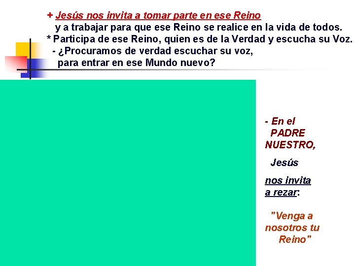 + Jesús nos invita a tomar parte en ese Reino y a trabajar para + Jesús nos invita a tomar parte en ese Reino y a trabajar para