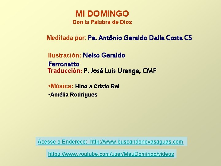 MI DOMINGO Con la Palabra de Dios Meditada por: Pe. Antônio Geraldo Dalla Costa MI DOMINGO Con la Palabra de Dios Meditada por: Pe. Antônio Geraldo Dalla Costa