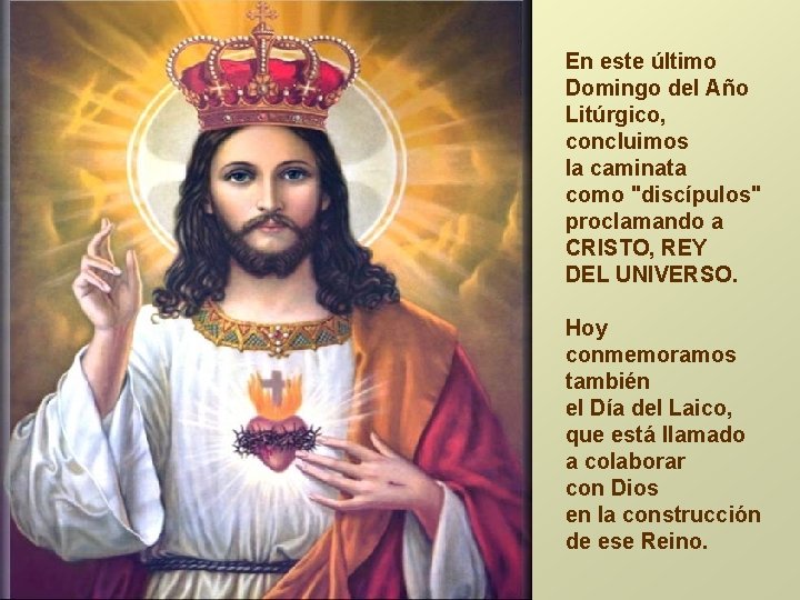En este último Domingo del Año Litúrgico, concluimos la caminata como "discípulos" proclamando a En este último Domingo del Año Litúrgico, concluimos la caminata como "discípulos" proclamando a