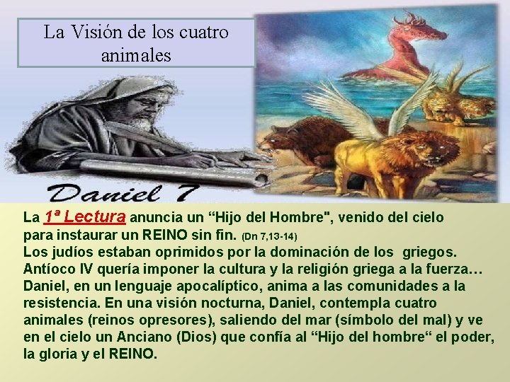 La Visión de los cuatro animales La 1ª Lectura anuncia un “Hijo del Hombre", La Visión de los cuatro animales La 1ª Lectura anuncia un “Hijo del Hombre",