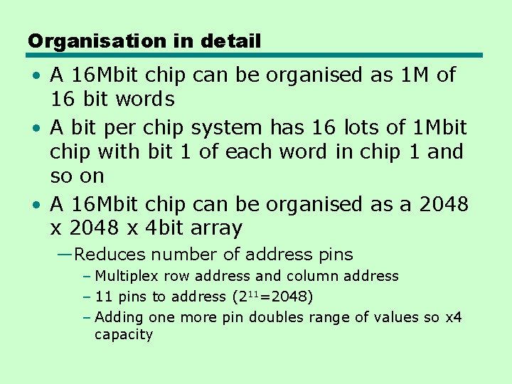 Organisation in detail • A 16 Mbit chip can be organised as 1 M
