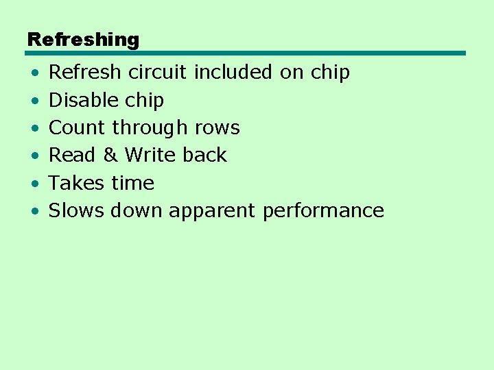Refreshing • • • Refresh circuit included on chip Disable chip Count through rows