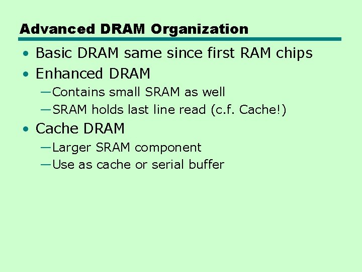 Advanced DRAM Organization • Basic DRAM same since first RAM chips • Enhanced DRAM