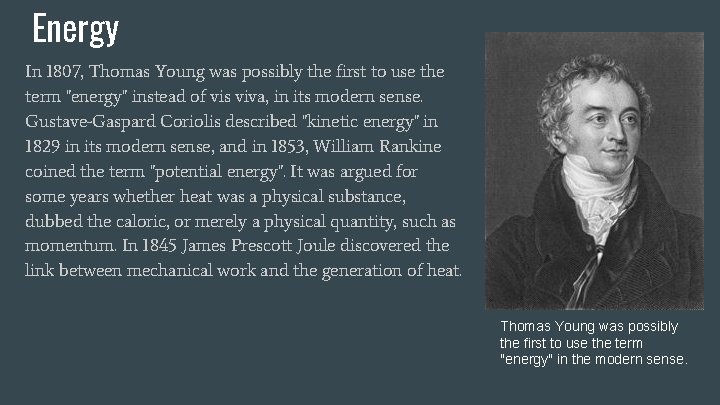 Energy In 1807, Thomas Young was possibly the first to use the term "energy"