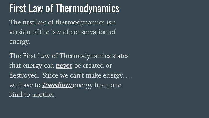 First Law of Thermodynamics The first law of thermodynamics is a version of the