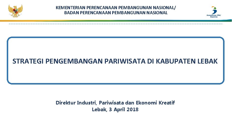 KEMENTERIAN PERENCANAAN PEMBANGUNAN NASIONAL/ BADAN PERENCANAAN PEMBANGUNAN NASIONAL STRATEGI PENGEMBANGAN PARIWISATA DI KABUPATEN LEBAK