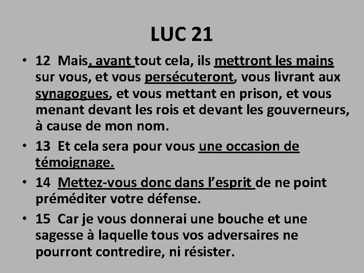 LUC 21 • 12 Mais, avant tout cela, ils mettront les mains sur vous,