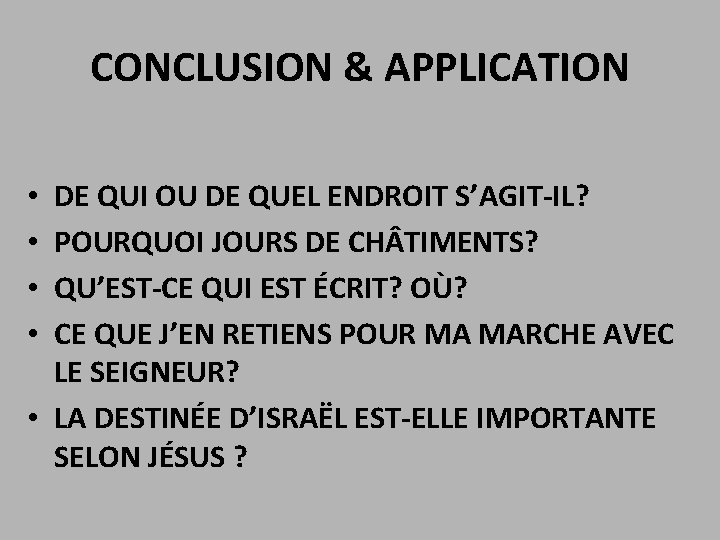 CONCLUSION & APPLICATION DE QUI OU DE QUEL ENDROIT S’AGIT-IL? POURQUOI JOURS DE CH