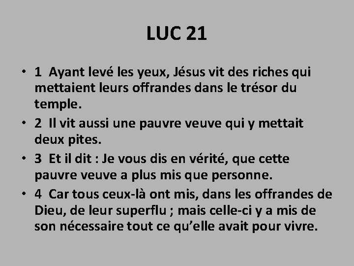 LUC 21 • 1 Ayant levé les yeux, Jésus vit des riches qui mettaient