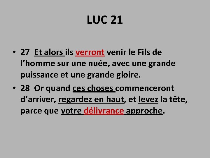LUC 21 • 27 Et alors ils verront venir le Fils de l’homme sur