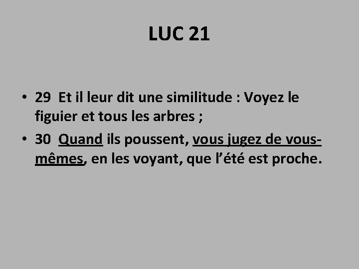 LUC 21 • 29 Et il leur dit une similitude : Voyez le figuier