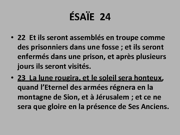 ÉSAÏE 24 • 22 Et ils seront assemblés en troupe comme des prisonniers dans