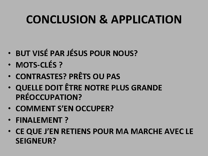 CONCLUSION & APPLICATION BUT VISÉ PAR JÉSUS POUR NOUS? MOTS-CLÉS ? CONTRASTES? PRÊTS OU