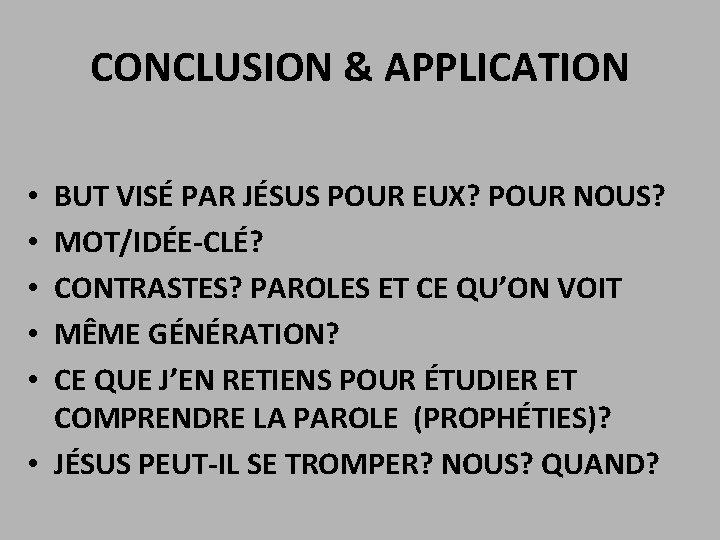 CONCLUSION & APPLICATION BUT VISÉ PAR JÉSUS POUR EUX? POUR NOUS? MOT/IDÉE-CLÉ? CONTRASTES? PAROLES