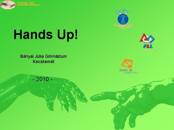 Hands Up! Bányai Júlia Gimnázium Kecskemét - 2010 - 