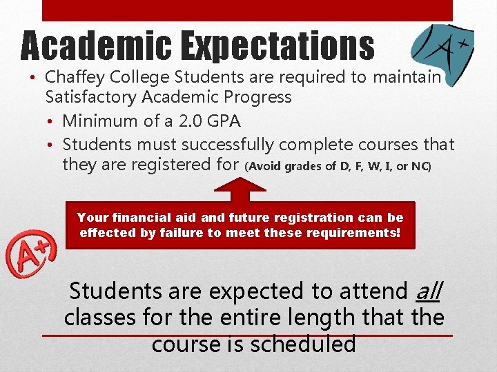 Academic Expectations • Chaffey College Students are required to maintain Satisfactory Academic Progress •