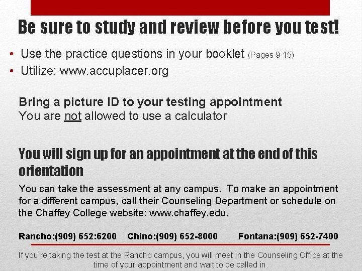 Be sure to study and review before you test! • Use the practice questions