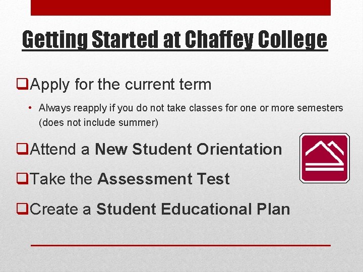 Getting Started at Chaffey College q. Apply for the current term • Always reapply