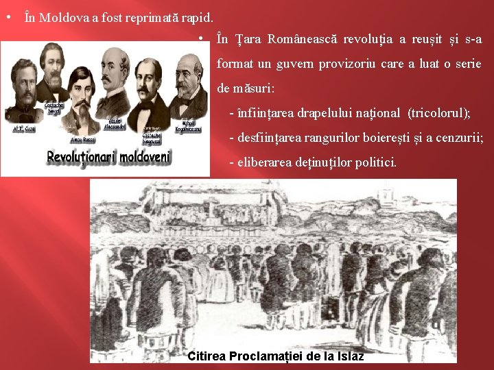  • În Moldova a fost reprimată rapid. • În Țara Românească revoluția a