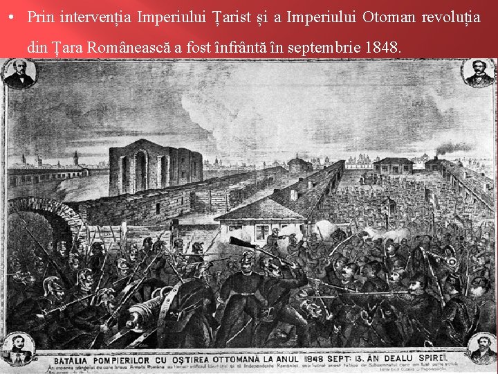  • Prin intervenția Imperiului Țarist și a Imperiului Otoman revoluția din Țara Românească