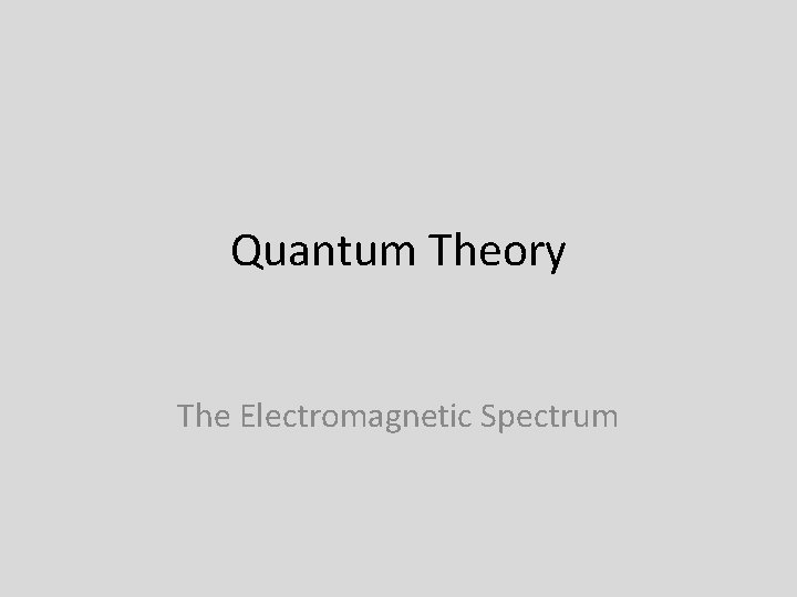 Quantum Theory The Electromagnetic Spectrum 