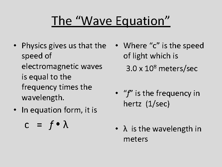 The “Wave Equation” • Physics gives us that the • Where “c” is the