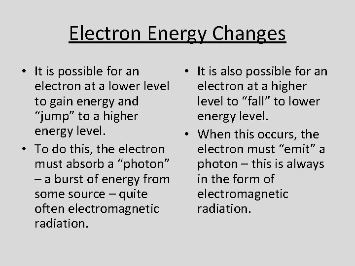 Electron Energy Changes • It is possible for an • It is also possible