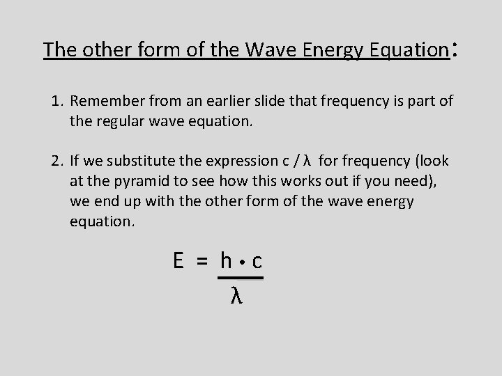 The other form of the Wave Energy Equation: 1. Remember from an earlier slide