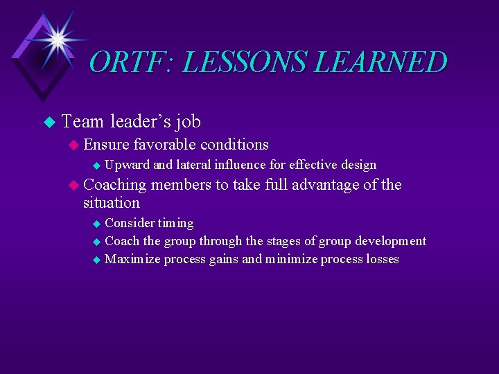 ORTF: LESSONS LEARNED u Team leader’s job u Ensure u favorable conditions Upward and