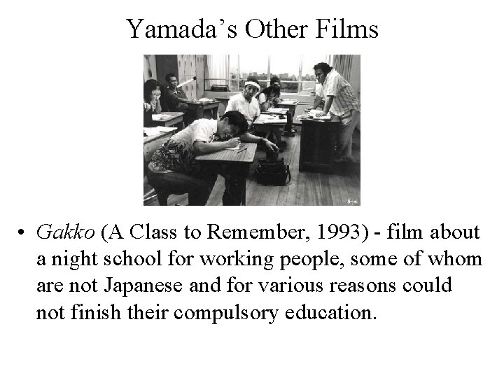 Yamada’s Other Films • Gakko (A Class to Remember, 1993) - film about a Yamada’s Other Films • Gakko (A Class to Remember, 1993) - film about a