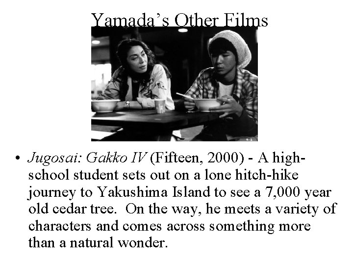 Yamada’s Other Films • Jugosai: Gakko IV (Fifteen, 2000) - A highschool student sets Yamada’s Other Films • Jugosai: Gakko IV (Fifteen, 2000) - A highschool student sets
