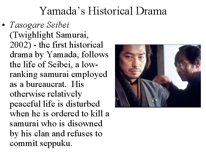 Yamada’s Historical Drama • Tasogare Seibei (Twighlight Samurai, 2002) - the first historical drama Yamada’s Historical Drama • Tasogare Seibei (Twighlight Samurai, 2002) - the first historical drama