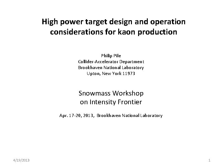 High power target design and operation considerations for kaon production Philip Pile Collider-Accelerator Department