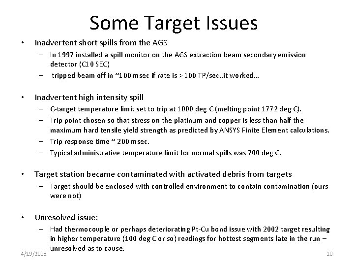 Some Target Issues • Inadvertent short spills from the AGS – In 1997 installed