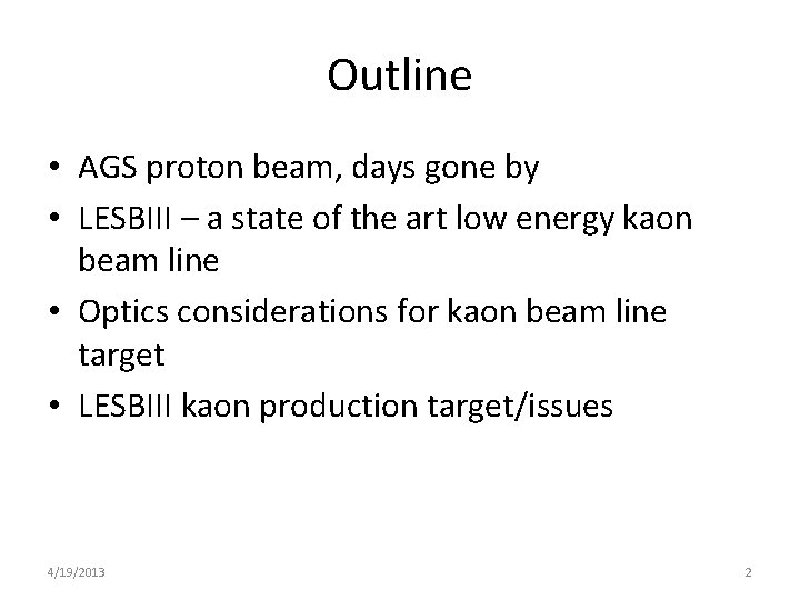 Outline • AGS proton beam, days gone by • LESBIII – a state of