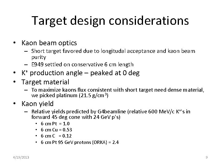 Target design considerations • Kaon beam optics – Short target favored due to longitudal