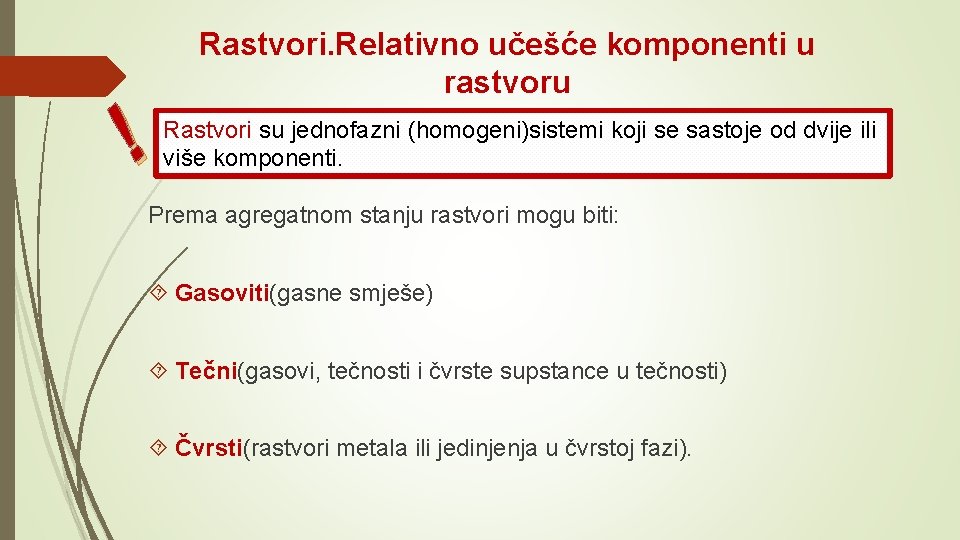 ! Rastvori. Relativno učešće komponenti u rastvoru Rastvori su jednofazni (homogeni)sistemi koji se sastoje