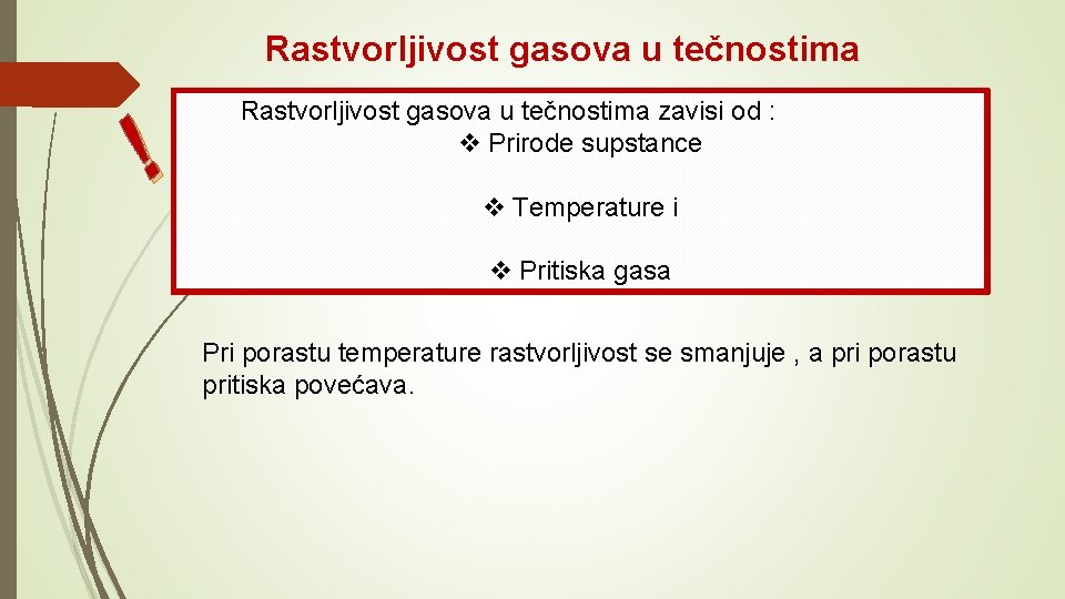 Rastvorljivost gasova u tečnostima ! Rastvorljivost gasova u tečnostima zavisi od : v Prirode