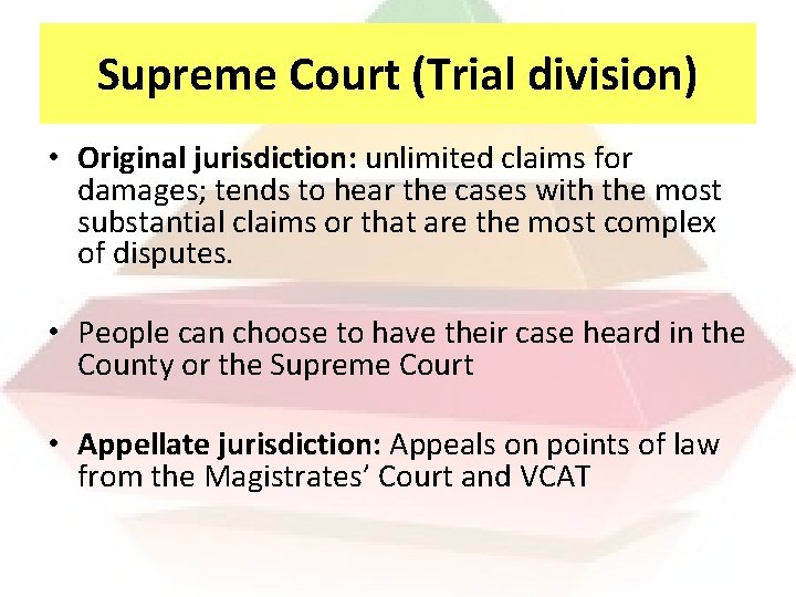 Supreme Court (Trial division) • Original jurisdiction: unlimited claims for damages; tends to hear