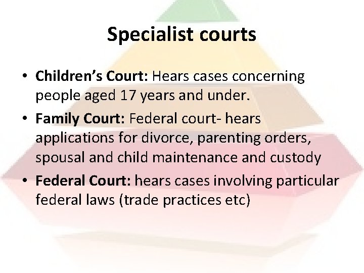 Specialist courts • Children’s Court: Hears cases concerning people aged 17 years and under.