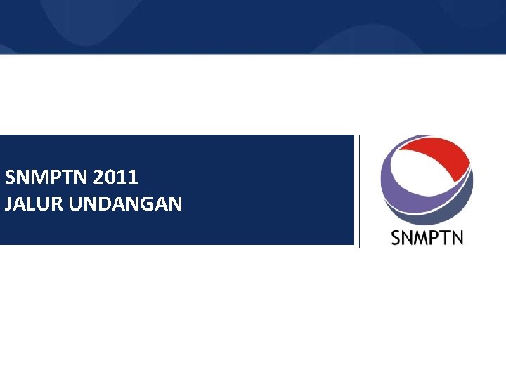 SNMPTN 2011 JALUR UNDANGAN 