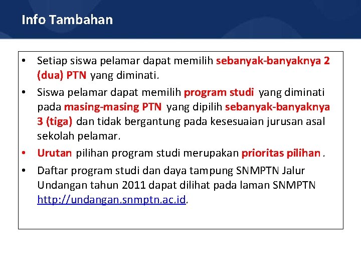 Info Tambahan • Setiap siswa pelamar dapat memilih sebanyak-banyaknya 2 (dua) PTN yang diminati.