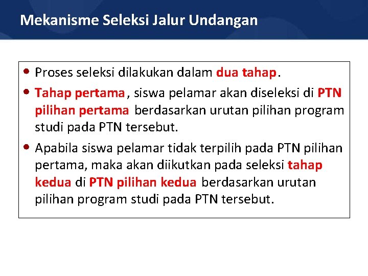 Mekanisme Seleksi Jalur Undangan • Proses seleksi dilakukan dalam dua tahap. • Tahap pertama